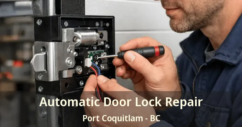 Automatic Door Lock Repair Port Coquitlam - BC Automatic Door Lock Repair Port Coquitlam - BC