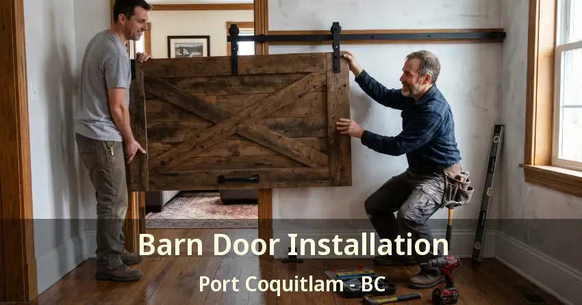 Barn Door Installation Port Coquitlam - BC