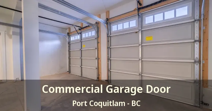 Commercial Garage Door Port Coquitlam - BC Commercial Garage Door Port Coquitlam - BC