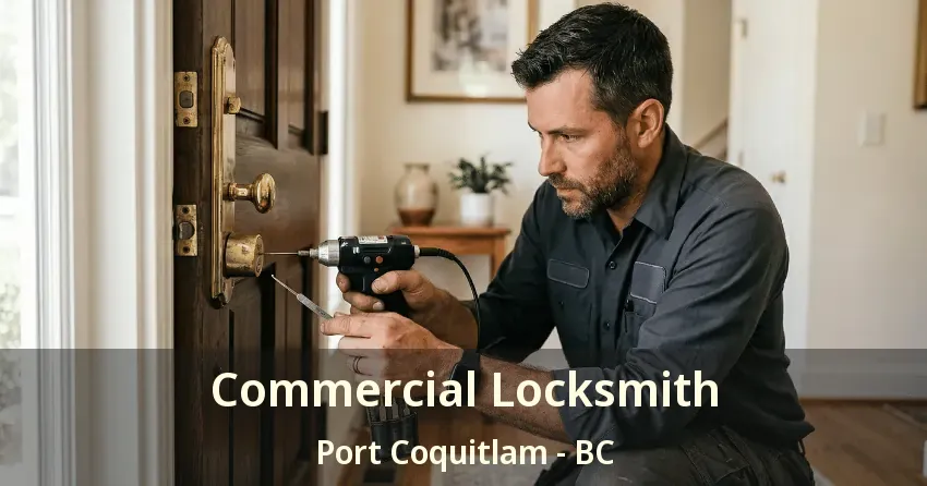 Commercial Locksmith Port Coquitlam - BC Commercial Locksmith Port Coquitlam - BC