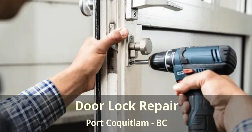 Door Lock Repair Port Coquitlam - BC