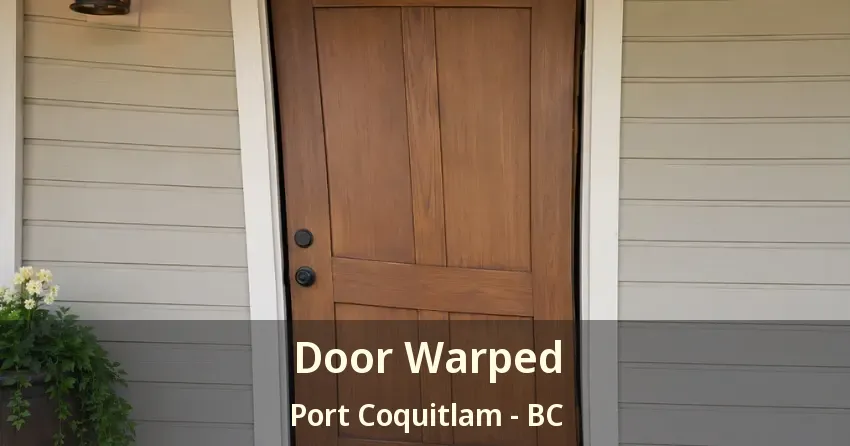 Door Warped Port Coquitlam - BC