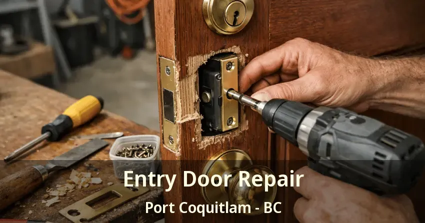 Entry Door Repair Port Coquitlam - BC