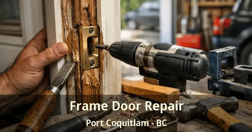 Frame Door Repair Port Coquitlam - BC