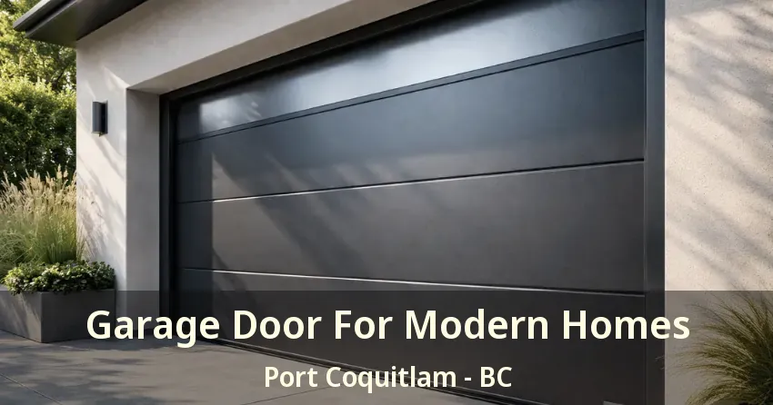 Garage Door For Modern Homes Port Coquitlam - BC