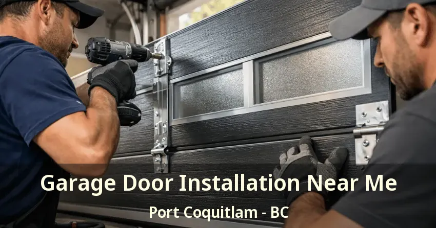 Garage Door Installation Near Me Port Coquitlam - BC