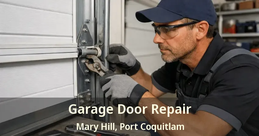 Garage Door Repair Mary Hill, Port Coquitlam - BC Garage Door Repair Mary Hill, Port Coquitlam - BC