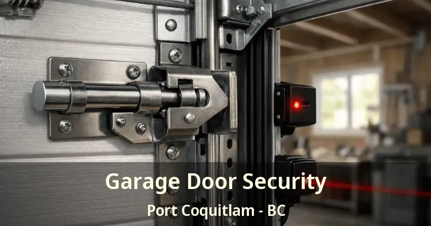 Garage Door Security Port Coquitlam - BC Garage Door Security Port Coquitlam - BC