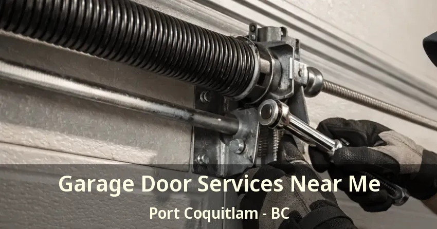 Garage Door Services Near Me Port Coquitlam - BC