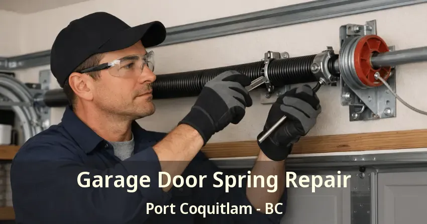 Garage Door Spring Repair Port Coquitlam - BC
