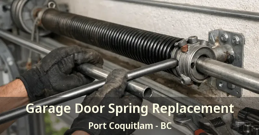 Garage Door Spring Replacement Port Coquitlam - BC