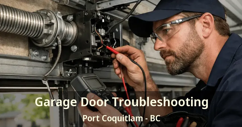 Garage Door Troubleshooting Port Coquitlam - BC