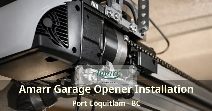 Amarr Garage Opener Installation Port Coquitlam - BC Amarr Garage Opener Installation Port Coquitlam - BC