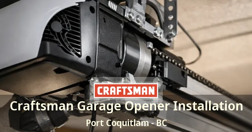 Craftsman Garage Opener Installation Port Coquitlam - BC