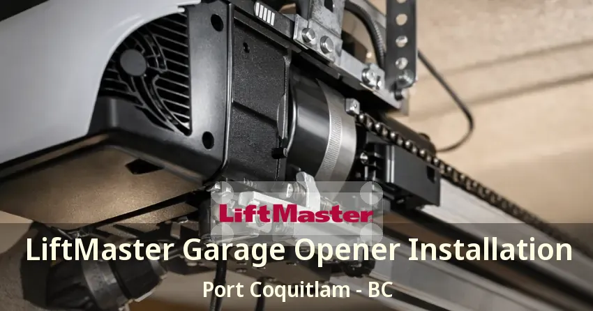 LiftMaster Garage Opener Installation Port Coquitlam - BC