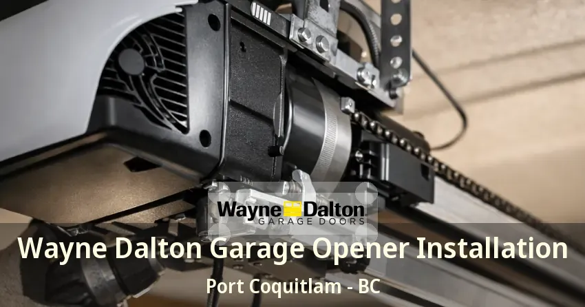 Wayne Dalton Garage Opener Installation Port Coquitlam - BC Wayne Dalton Garage Opener Installation Port Coquitlam - BC