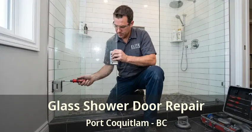 Glass Shower Door Repair Port Coquitlam - BC