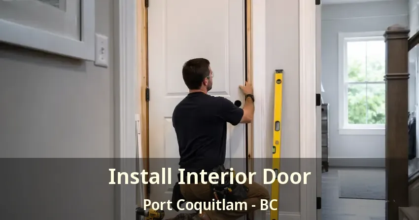 Install Interior Door Port Coquitlam - BC