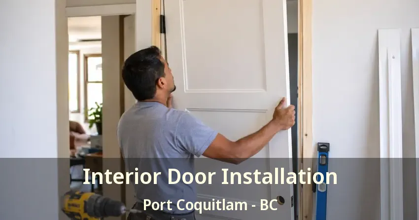 Interior Door Installation Port Coquitlam - BC