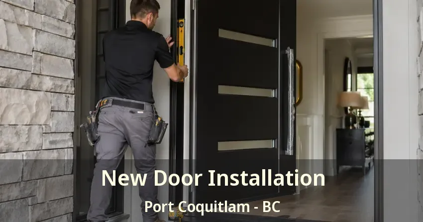 New Door Installation Port Coquitlam - BC New Door Installation Port Coquitlam - BC