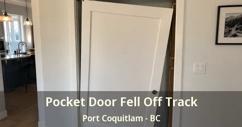 Pocket Door Fell Off Track Port Coquitlam - BC Pocket Door Fell Off Track Port Coquitlam - BC
