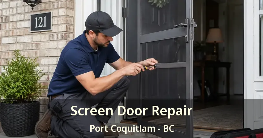 Screen Door Repair Port Coquitlam - BC