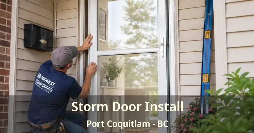 Storm Door Install Port Coquitlam - BC