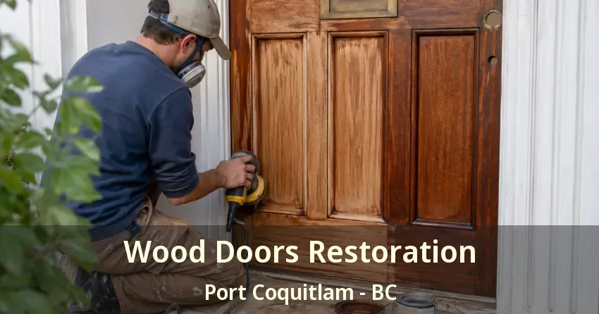 Wood Doors Restoration Port Coquitlam - BC